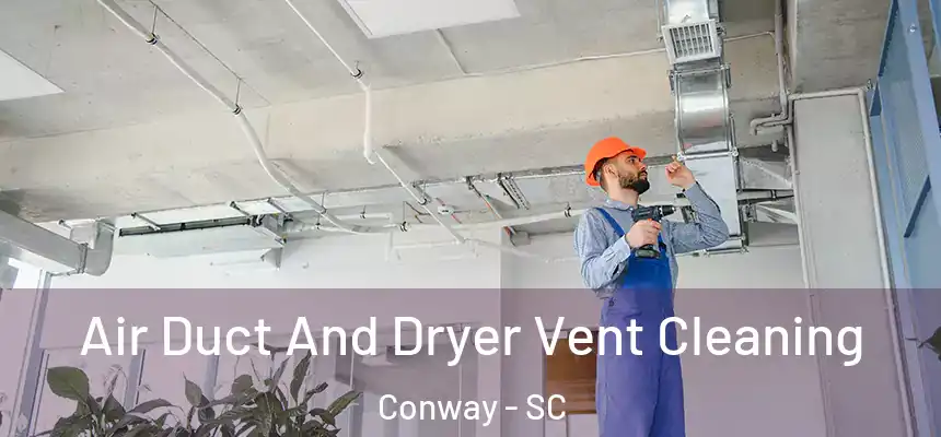 Air Duct And Dryer Vent Cleaning Conway - SC