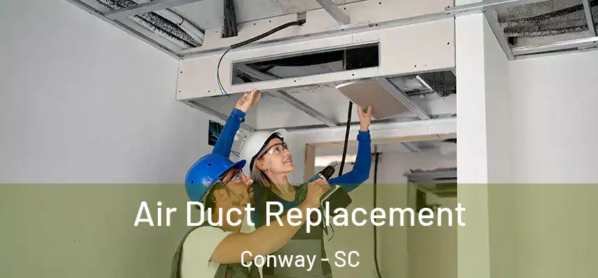 Air Duct Replacement Conway - SC