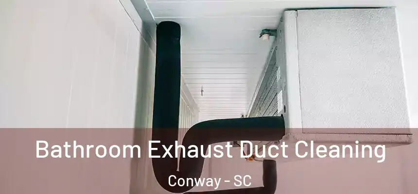  Bathroom Exhaust Duct Cleaning Conway - SC