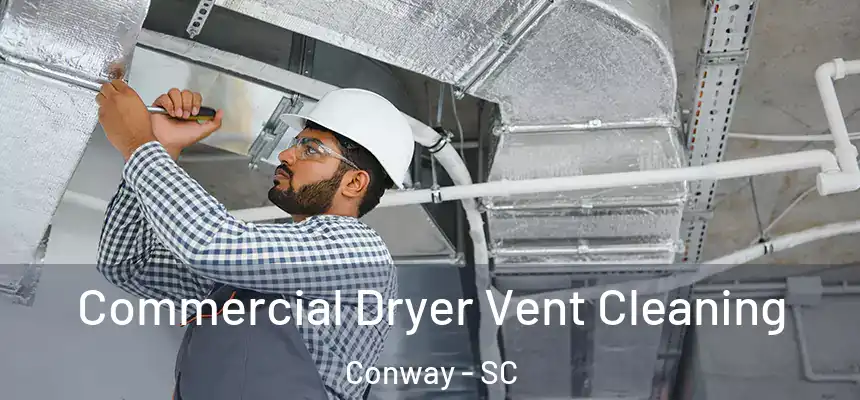  Commercial Dryer Vent Cleaning Conway - SC