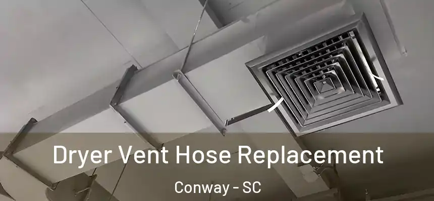 Dryer Vent Hose Replacement Conway - SC