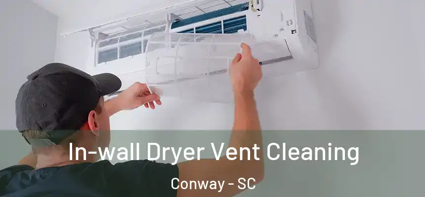 In-wall Dryer Vent Cleaning Conway - SC