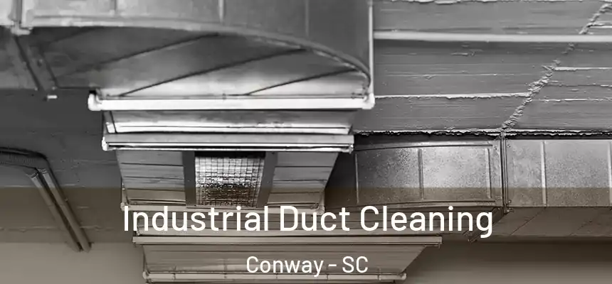Industrial Duct Cleaning Conway - SC