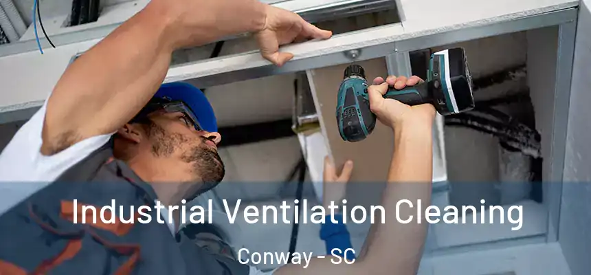  Industrial Ventilation Cleaning Conway - SC