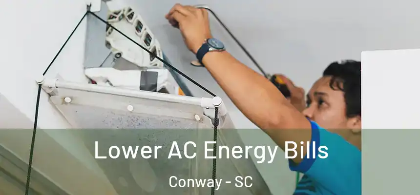  Lower AC Energy Bills Conway - SC
