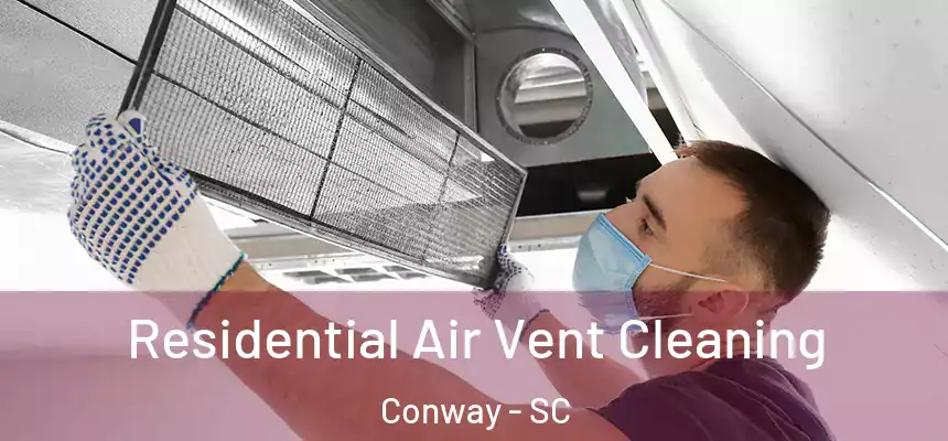 Residential Air Vent Cleaning Conway - SC