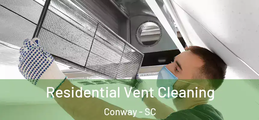  Residential Vent Cleaning Conway - SC