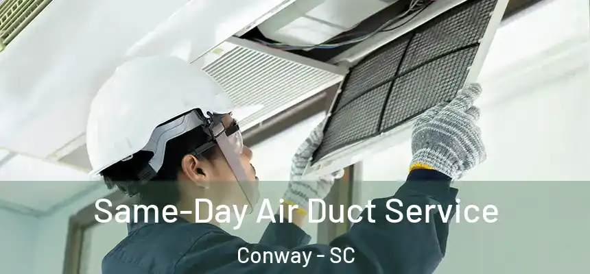  Same-Day Air Duct Service Conway - SC